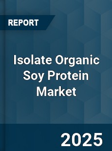 Global Isolate Organic Soy Protein Market