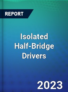 Global Isolated Half Bridge Drivers Market