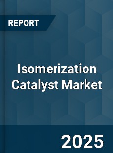 Global Isomerization Catalyst Market