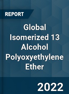 Global Isomerized 13 Alcohol Polyoxyethylene Ether Market