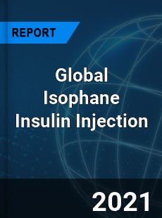 Global Isophane Insulin Injection Market
