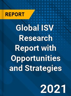 Global ISV Market Research Report with Opportunities and Strategies