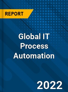 Global IT Process Automation Market