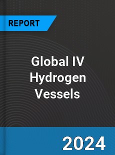 Global IV Hydrogen Vessels Industry