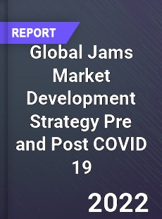 Global Jams Market Development Strategy Pre and Post COVID 19