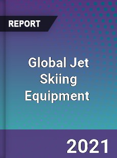 Global Jet Skiing Equipment Market