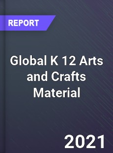Global K 12 Arts and Crafts Material Market