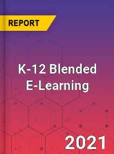Global K 12 Blended E Learning Market