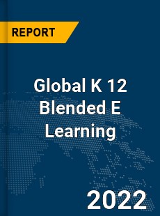 Global K 12 Blended E Learning Market