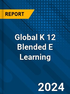 Global K 12 Blended E Learning Market