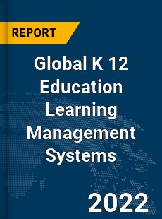 Global K 12 Education Learning Management Systems Market