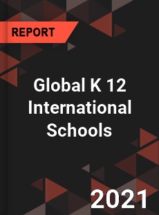 Global K 12 International Schools Market