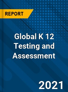 Global K 12 Testing and Assessment Market