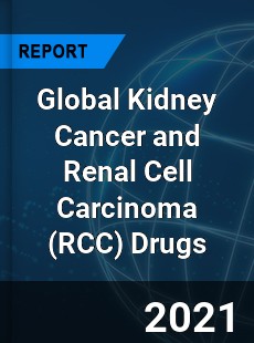 Global Kidney Cancer and Renal Cell Carcinoma Drugs Market