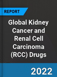 Global Kidney Cancer and Renal Cell Carcinoma Drugs Market