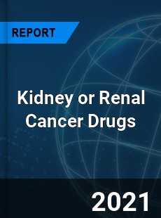 Global Kidney or Renal Cancer Drugs Market