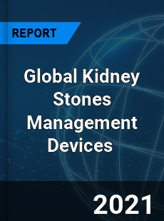 Global Kidney Stones Management Devices Market