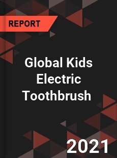 Global Kids Electric Toothbrush Market