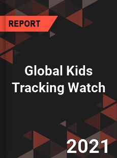 Global Kids Tracking Watch Market