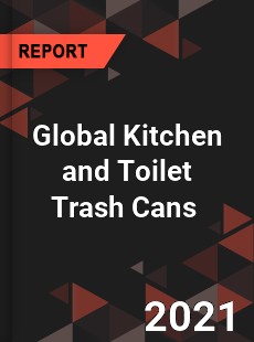 Global Kitchen and Toilet Trash Cans Market