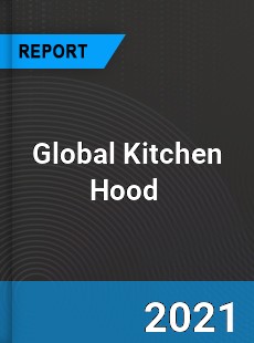 Global Kitchen Hood Market