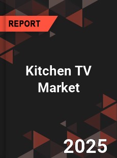 Global Kitchen TV Market