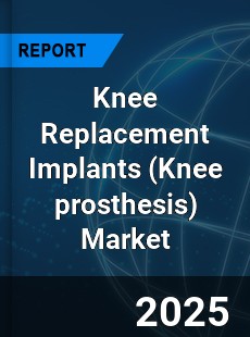 Global Knee Replacement Implants Market