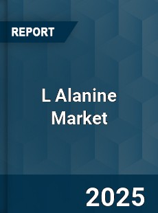 L Alanine Market Key Strategies Historical Analysis Trends