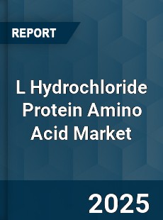 L Hydrochloride Protein Amino Acid Market