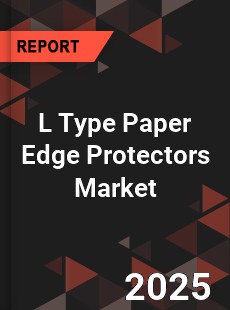 Global L Type Paper Edge Protectors Market