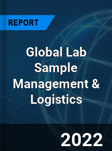 Global Lab Sample Management & Logistics Market