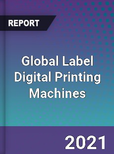 Global Label Digital Printing Machines Market