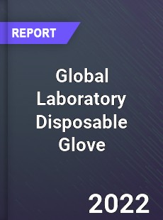 Global Laboratory Disposable Glove Market