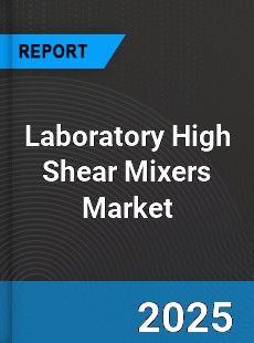 Global Laboratory High Shear Mixers Industry