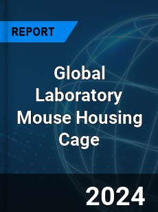 Global Laboratory Mouse Housing Cage Market