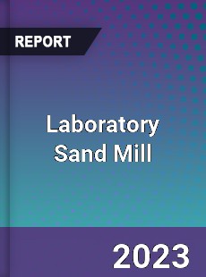 Global Laboratory Sand Mill Market