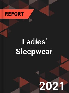 Global Ladies Sleepwear Market