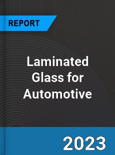 Global Laminated Glass for Automotive Market