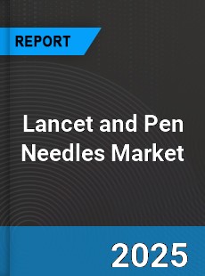 Global Lancet and Pen Needles Market