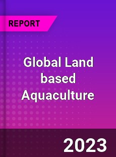 Global Land based Aquaculture Industry