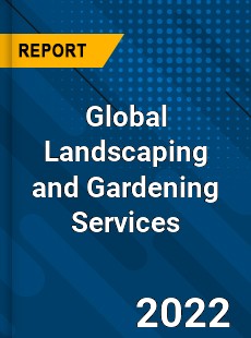 Global Landscaping and Gardening Services Market