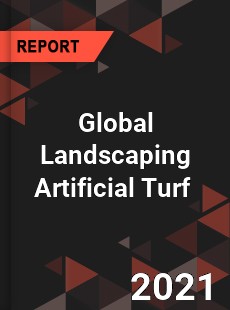 Global Landscaping Artificial Turf Market