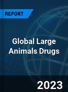 Global Large Animals Drugs Market