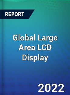 Global Large Area LCD Display Market