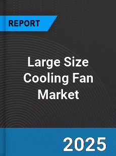 Global Large Size Cooling Fan Industry