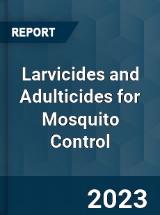 Global Larvicides and Adulticides for Mosquito Control Market