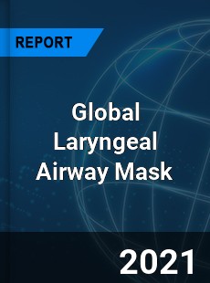 Global Laryngeal Airway Mask Industry
