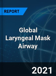 Global Laryngeal Mask Airway Market