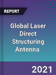 Global Laser Direct Structuring Antenna Market