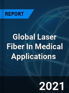 Global Laser Fiber In Medical Applications Market